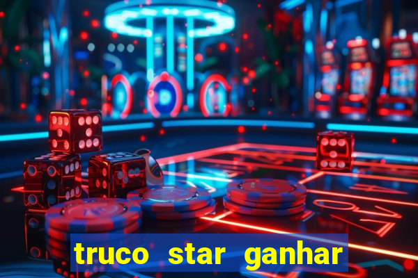 truco star ganhar dinheiro de verdade